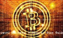 Ethereum Wallet Password Recovery: A Step-by-Step Guide to R
