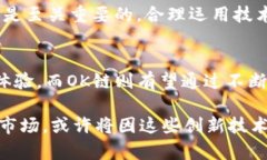   小狐狸钱包与OK链：数字货币投资新选择 /  gu