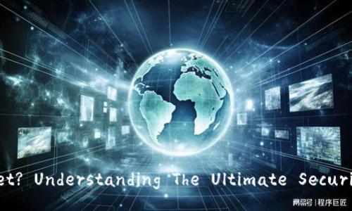 What is a Bitcoin Cold Wallet? Understanding The Ultimate Security for Your Cryptocurrency